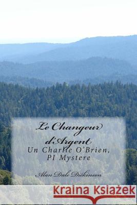 Le Changeur d'Argent: Un Charlie O'Brien, PI Mystere Dickinson, Alan Dale 9781480052536 Createspace - książka