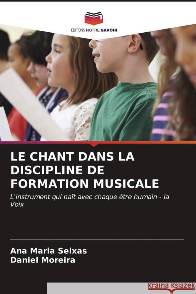 Le Chant Dans La Discipline de Formation Musicale Ana Maria Seixas Daniel Moreira 9786206541325 Editions Notre Savoir - książka