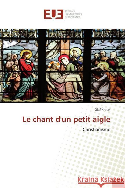 Le chant d'un petit aigle : Christianisme Kroen, Olaf 9786139542833 Éditions universitaires européennes - książka