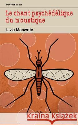 Le chant psychédélique du moustique Livia MacWrite 9782322039678 Books on Demand - książka