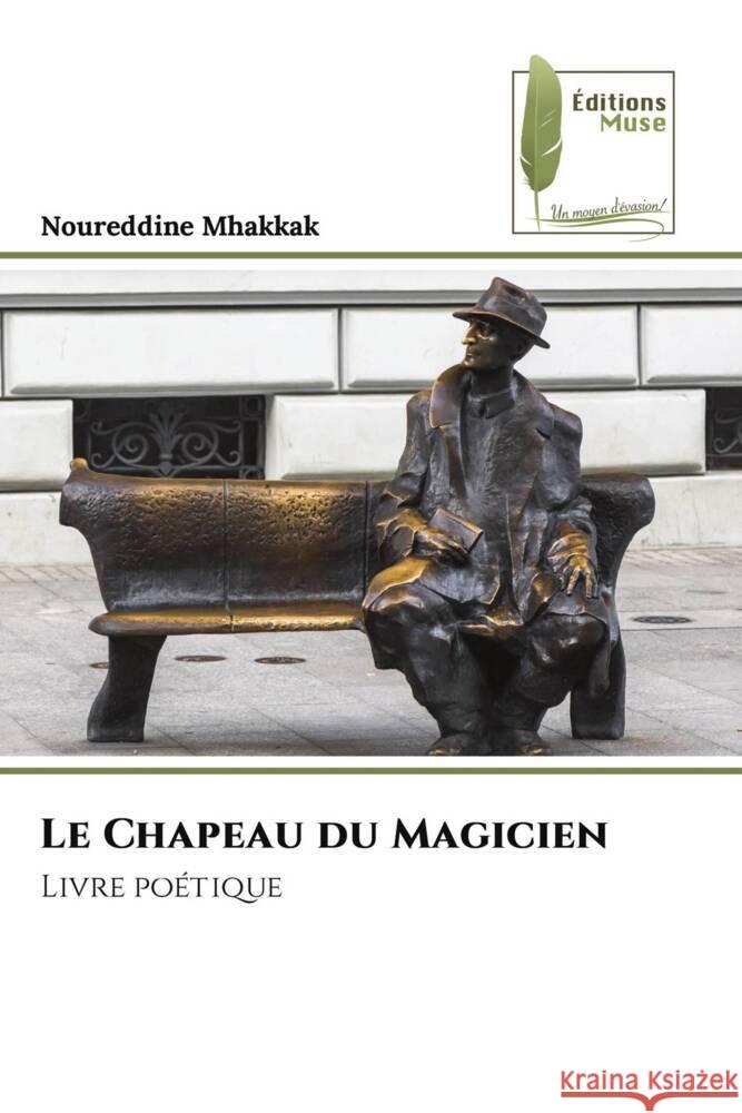 Le Chapeau du Magicien Mhakkak, Noureddine 9786204961798 Éditions Muse - książka