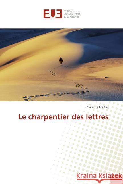 Le charpentier des lettres Freitas, Vicente 9786139543731 Éditions universitaires européennes - książka