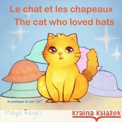 Le chat et les chapeaux/The cat who loved hats Maya Regel 9781502810526 Createspace Independent Publishing Platform - książka