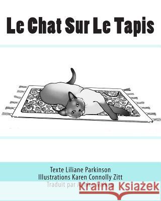 Le Chat Sur Le Tapis Liliane Parkinson Karen Connoll Ashley W. Milkop 9781500403676 Createspace - książka