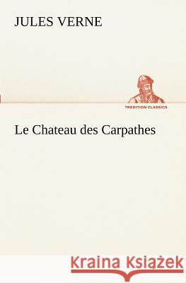 Le Chateau des Carpathes Jules Verne 9783849129743 tredition GmbH - książka