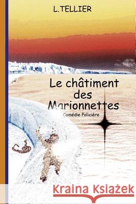 Le chatiment des marionnettes Tellier, L. 9781533602893 Createspace Independent Publishing Platform - książka