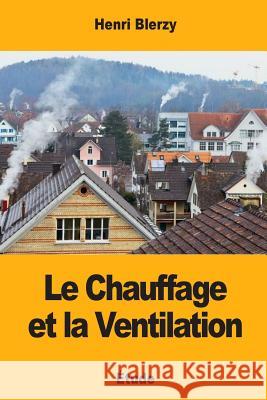 Le Chauffage et la Ventilation Blerzy, Henri 9781976540950 Createspace Independent Publishing Platform - książka