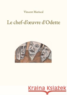 Le chef-d'oeuvre d'Odette Mariscal, Vincent 9782322619504 Bod - Books on Demand - książka