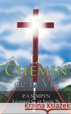 Le Chemin de la Vie P a S Mptn Léonard G Et Suzie N 9781498462846 Xulon Press - książka