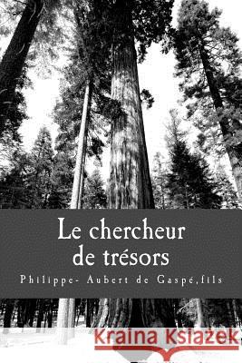 Le chercheur de tresors Aubert de Gaspe, Fils Philippe 9781517115456 Createspace - książka