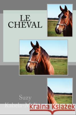 Le cheval Kabela-Malinur, Suzy 9781478369837 Createspace Independent Publishing Platform - książka