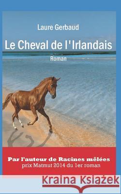 Le Cheval de l'Irlandais: Roman Laure Gerbaud 9781973529330 Independently Published - książka