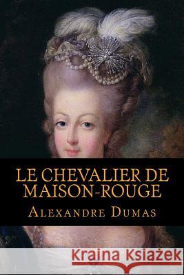 Le Chevalier De Maison-Rouge Dumas, Alexandre 9781540743756 Createspace Independent Publishing Platform - książka