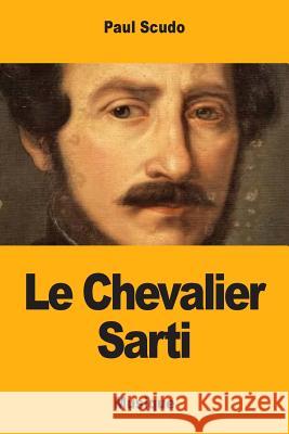 Le Chevalier Sarti: histoire musicale Scudo, Paul 9781725963603 Createspace Independent Publishing Platform - książka