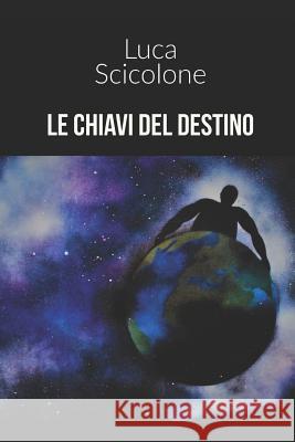Le Chiavi del Destino Giada Carletti Luca Scicolone 9781726698573 Independently Published - książka