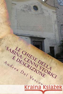 Le chiese della Sabina: cenni storici e descrizione: Vol. VII Del Vescovo, Andrea 9781508582021 Createspace - książka