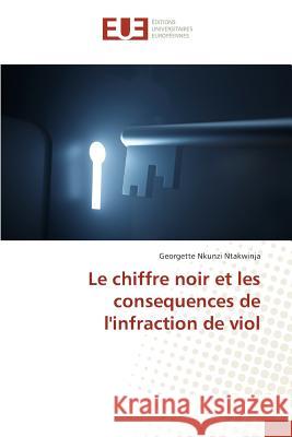 Le chiffre noir et les consequences de l'infraction de viol Nkunzi Ntakwinja Georgette 9783841678171 Editions Universitaires Europeennes - książka