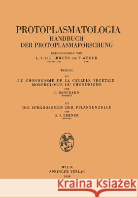 Le Chondriome de la Cellule Vegetale: Morphologie Du Chondriome. Die Sphärosomen Der Pflanzenzelle Dangeard, Pierre 9783211804872 Springer - książka