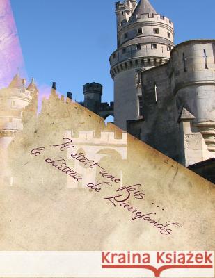 le château de Pierrefonds: Il était une fois ... Bravac, Kieran 9781500240387 Createspace - książka