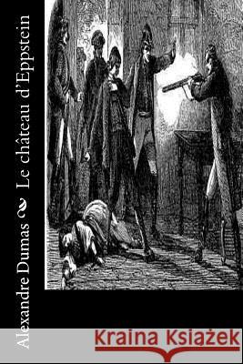 Le château d'Eppstein Dumas, Alexandre 9781530873449 Createspace Independent Publishing Platform - książka