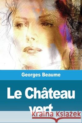 Le Château vert Beaume, Georges 9783967879544 Salim Bouzekouk - książka