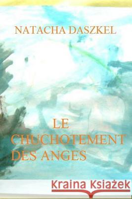 Le Chuchotement des Anges Daszkel, Natacha 9781530741205 Createspace Independent Publishing Platform - książka