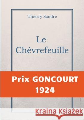 Le Chèvrefeuille: Prix Goncourt 1924 Thierry Sandre 9782322274543 Books on Demand - książka