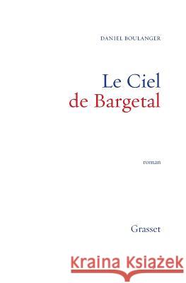 Le ciel de Bargetal Boulanger-D 9782246567318 Grasset - książka