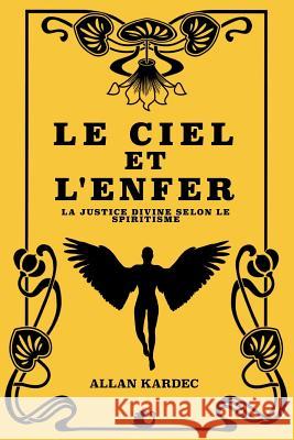 Le Ciel Et l'Enfer: La Justice Divine Selon Le Spiritisme Allan Kardec 9781726291286 Createspace Independent Publishing Platform - książka