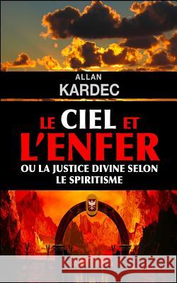 Le ciel et l'enfer ou la justice divine selon le spiritisme Kardec, Allan 9781534896024 Createspace Independent Publishing Platform - książka