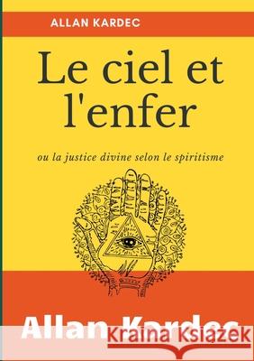 Le Ciel et L'Enfer: ou la justice divine selon le spiritisme Allan Kardec 9782322182237 Books on Demand - książka