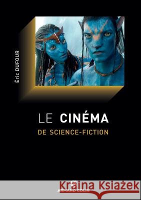 Le cinéma de science-fiction: Histoire et philosophie Dufour, Éric 9782200270339 Armand Colin - książka