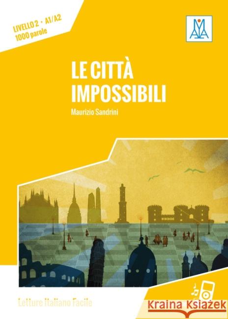Le città impossibili : Text in Italienisch. Niveau A1/A2. Lektüre. Audiodateien als Download Sandrini, Maurizio 9783191153519 ALMA Edizioni - książka