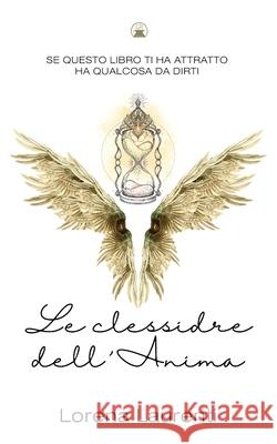 Le Clessidre dell'Anima Lorena Laurenti 9781794533073 Independently Published - książka