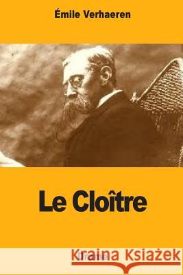 Le Cloître Verhaeren, Emile 9781546375029 Createspace Independent Publishing Platform - książka