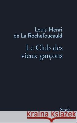 Le Club Des Vieux Garcons de la Rochefoucauld-L 9782234081932 Stock - książka