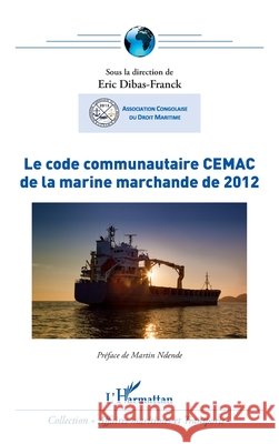 Le code communautaire CEMAC de la marine marchande de 2012 Association Congolaise Du Droit Marit 9782343137483 Editions L'Harmattan - książka