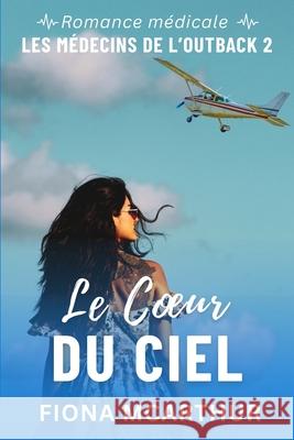 Le Coeur du Ciel Fiona McArthur 9781764292191 Fionamcarthurauthor - książka