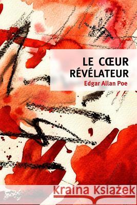 Le coeur révélateur Poe, Edgar Allan 9781530739141 Createspace Independent Publishing Platform - książka