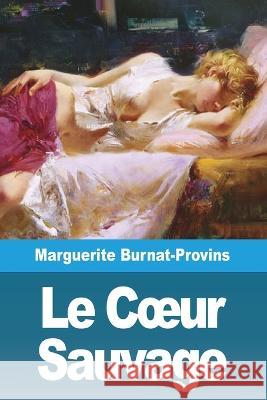 Le Coeur Sauvage Marguerite Burnat-Provins   9783988810922 Prodinnova - książka