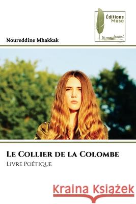 Le Collier de la Colombe Mhakkak, Noureddine 9786209037511 Éditions Muse - książka
