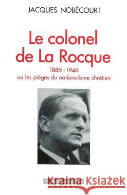 Le Colonel de La Rocque (1885-1946) Nobecourt-J 9782213596877 Fayard - książka