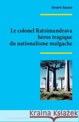 Le colonel Ratsimandrava h?ros tragique du nationalisme malgache Saura Andre                              9782343054414 Editions L'Harmattan - książka