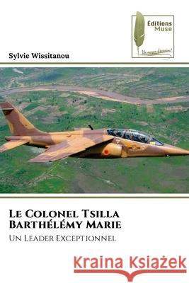 Le Colonel Tsilla Barthélémy Marie Wissitanou, Sylvie 9786208853181 Éditions Muse - książka