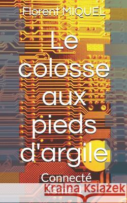 Le Colosse Aux Pieds d'Argile Florent Miquel 9781981024766 Independently Published - książka