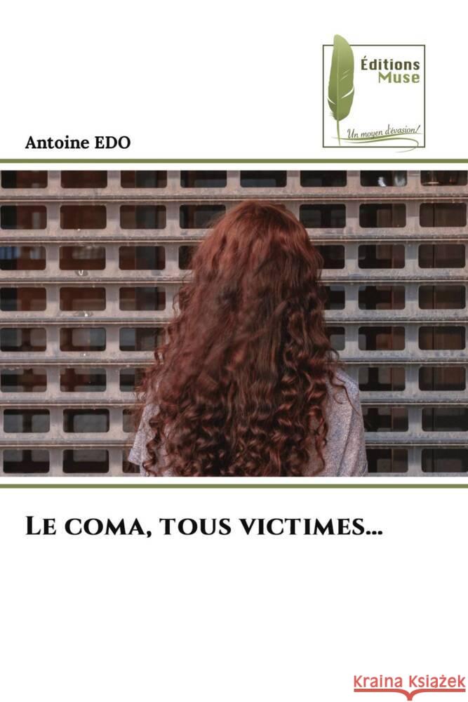 Le coma, tous victimes... EDO, Antoine 9786207814374 Éditions Muse - książka