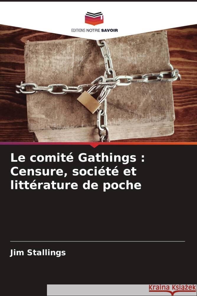 Le comité Gathings : Censure, société et littérature de poche Stallings, Jim 9786208309633 Editions Notre Savoir - książka