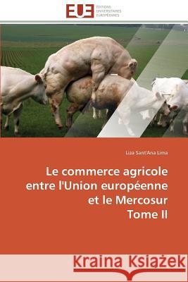 Le commerce agricole entre l'union européenne et le mercosur tome ii Lima-L 9783841789211 Editions Universitaires Europeennes - książka