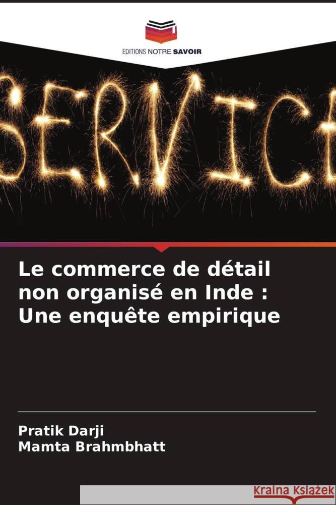 Le commerce de d?tail non organis? en Inde: Une enqu?te empirique Pratik Darji Mamta Brahmbhatt 9786207987122 Editions Notre Savoir - książka