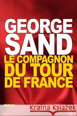 Le Compagnon du Tour de France Sand, George 9781537469911 Createspace Independent Publishing Platform - książka